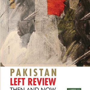 PAKISTAN LEFT REVIEW: Then and Now